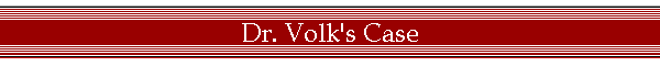 Dr. Volk's Case