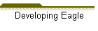 Developing Eagle